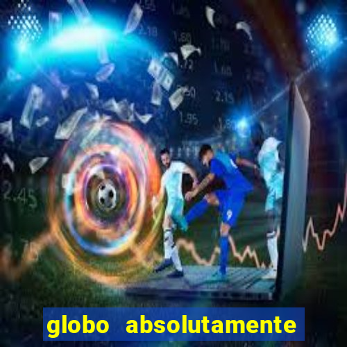 globo absolutamente sobretudo 2018